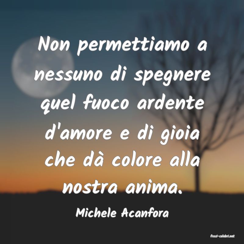 frasi di  Michele Acanfora
