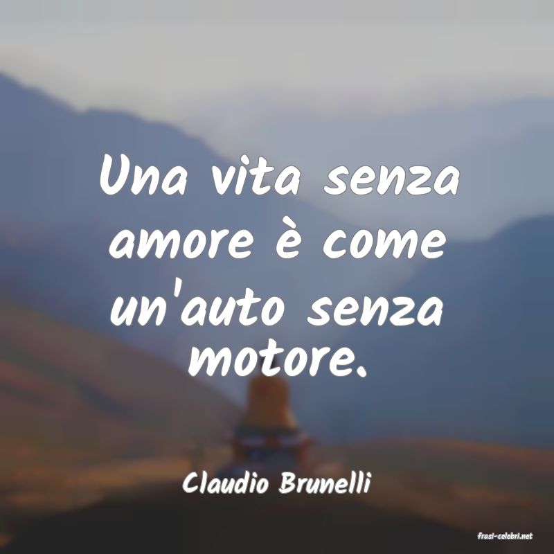 frasi di  Claudio Brunelli
