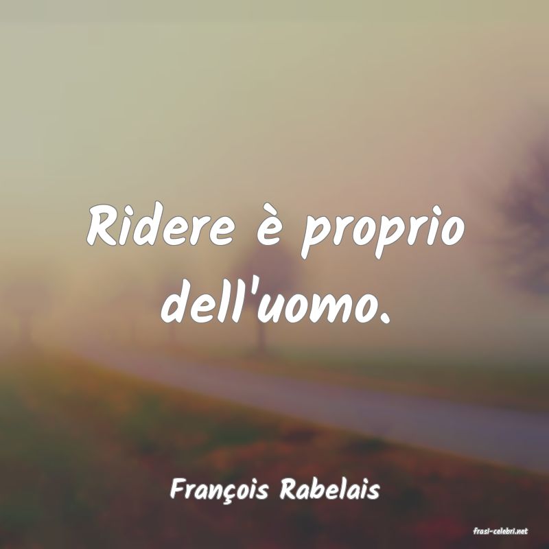 frasi di Franois Rabelais