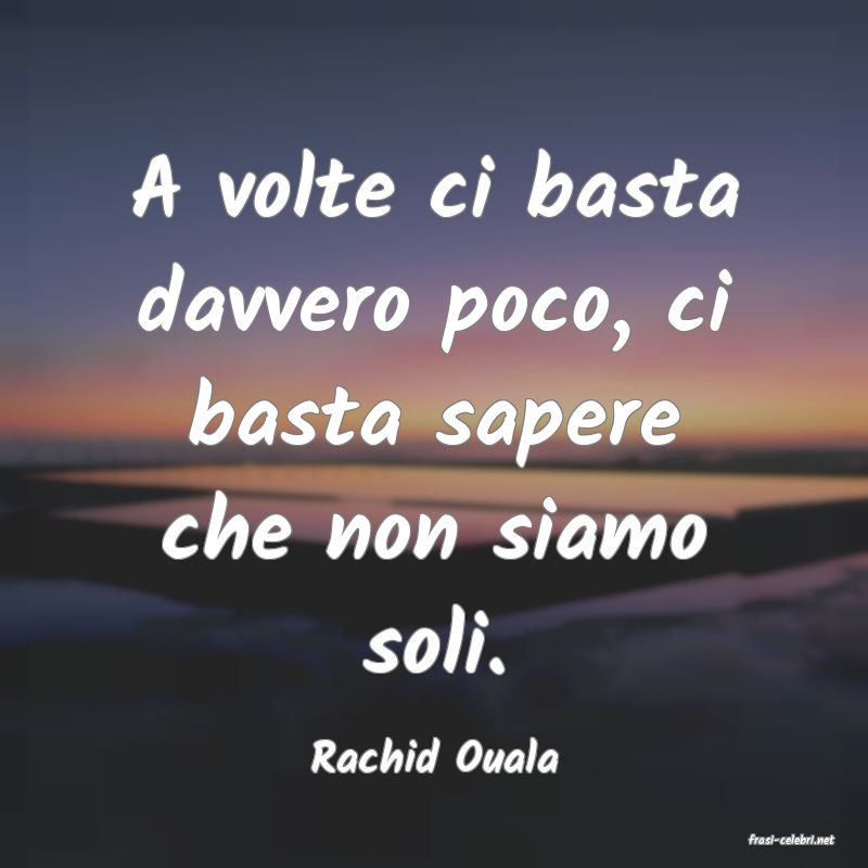 frasi di  Rachid Ouala
