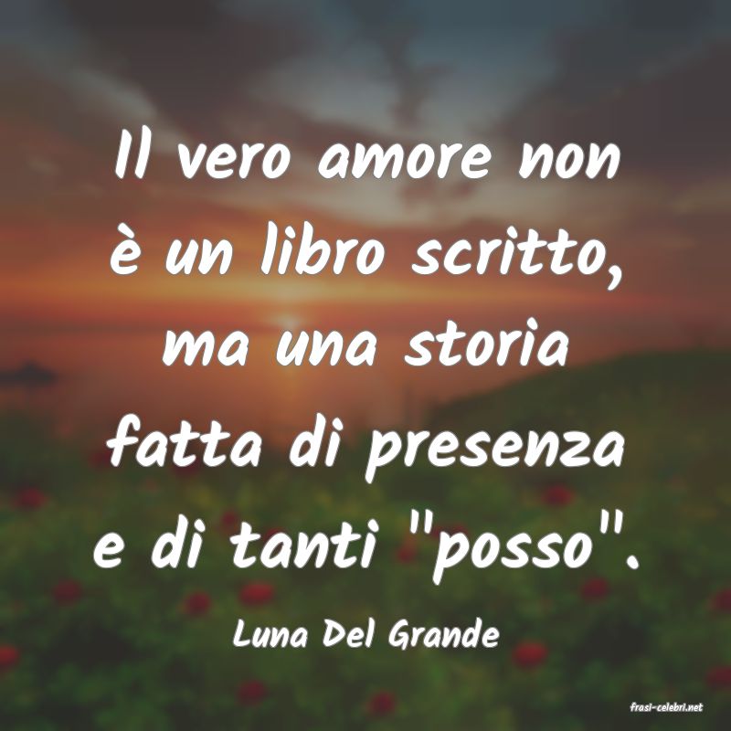 frasi di  Luna Del Grande

