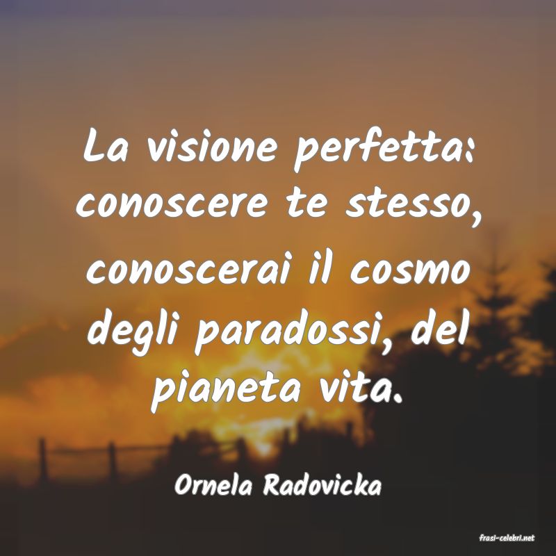 frasi di  Ornela Radovicka
