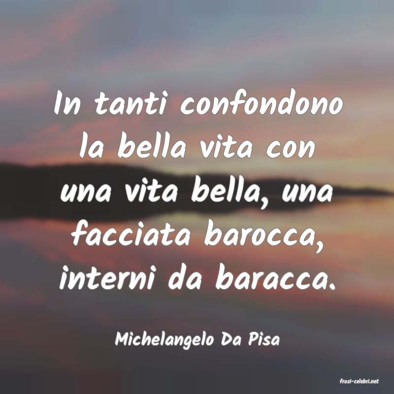 frasi di  Michelangelo Da Pisa
