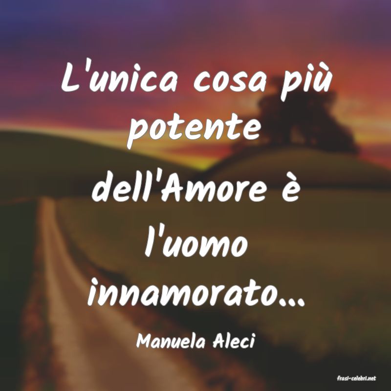 frasi di  Manuela Aleci
