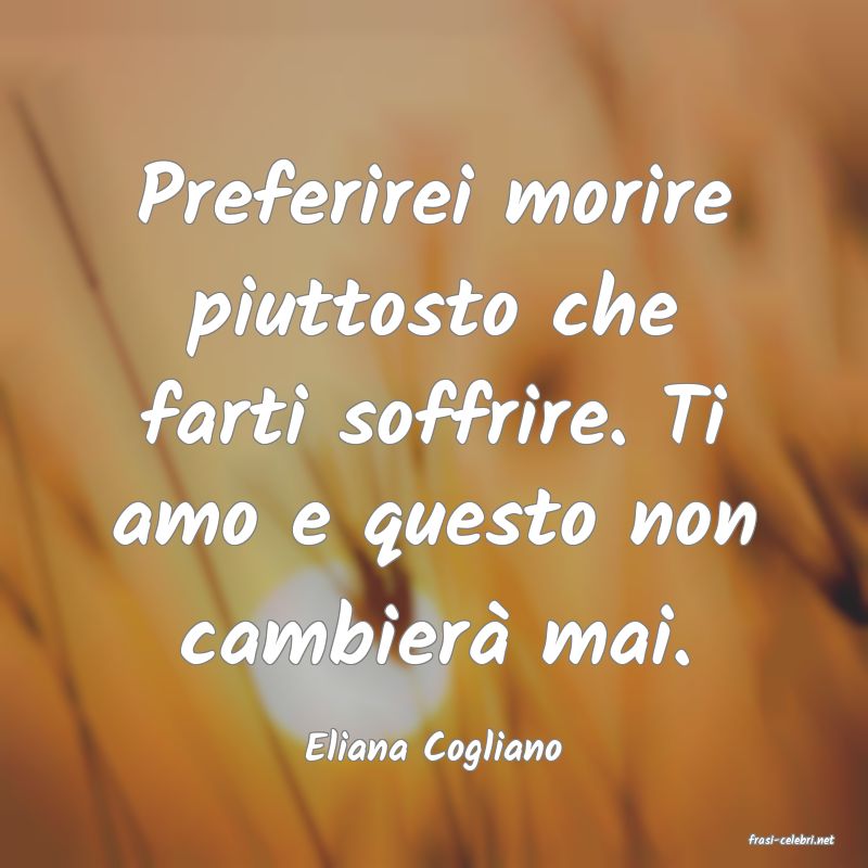 frasi di  Eliana Cogliano
