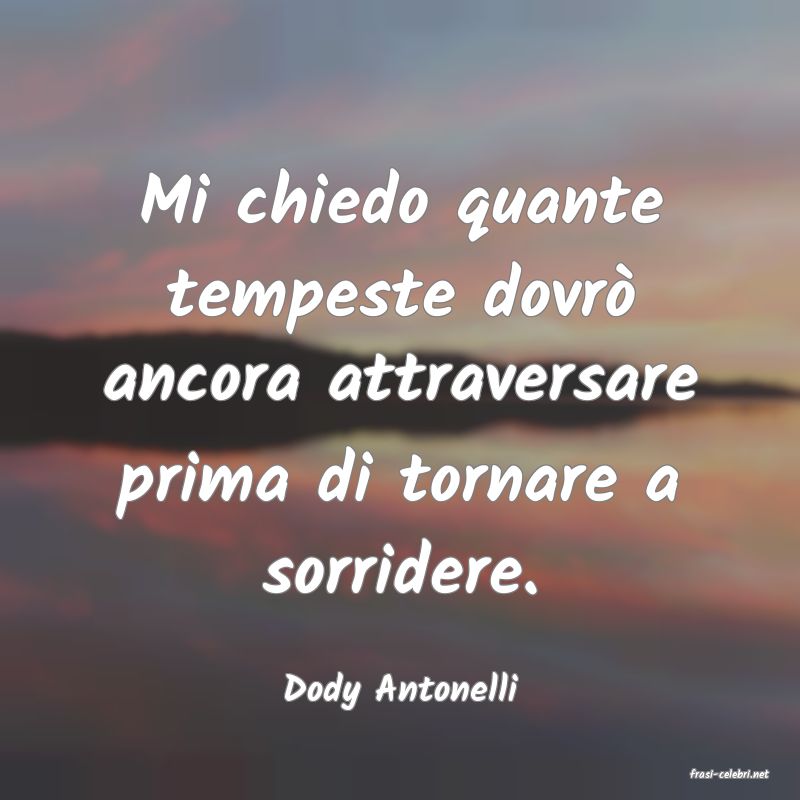 frasi di  Dody Antonelli
