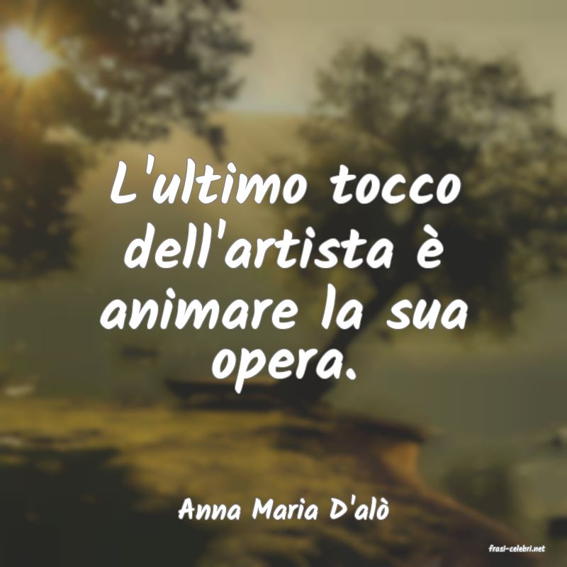 frasi di Anna Maria D'al