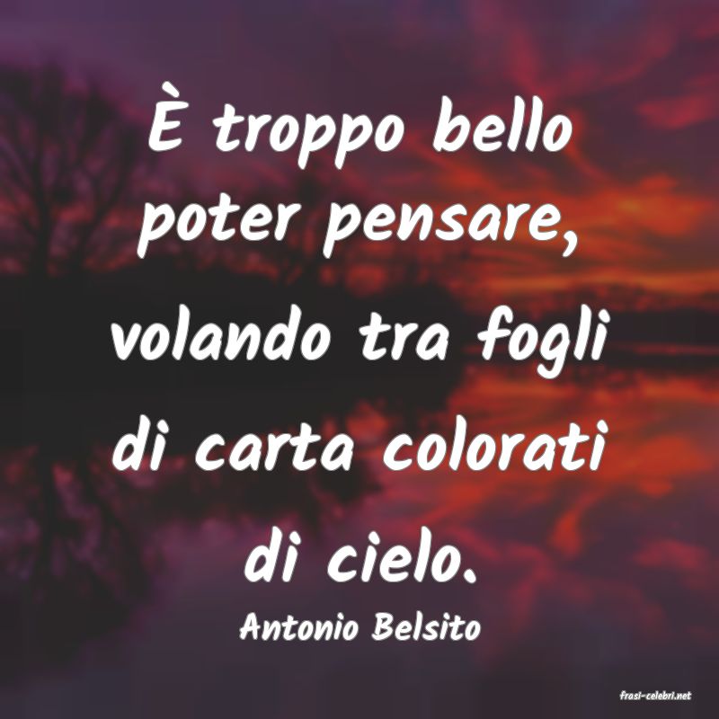 frasi di  Antonio Belsito
