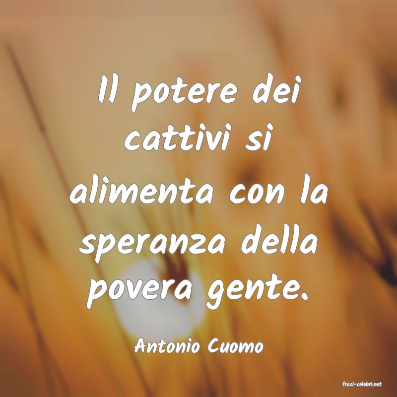 frasi di  Antonio Cuomo
