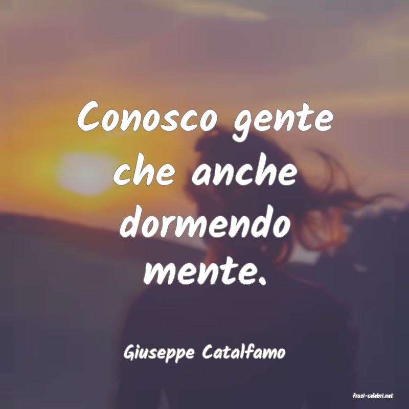 frasi di  Giuseppe Catalfamo
