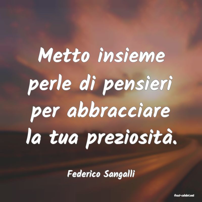 frasi di  Federico Sangalli
