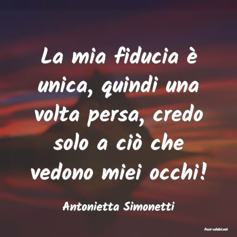 frasi di  Antonietta Simonetti
