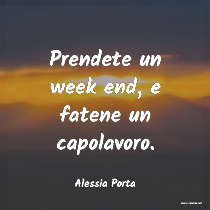 frasi di  Alessia Porta
