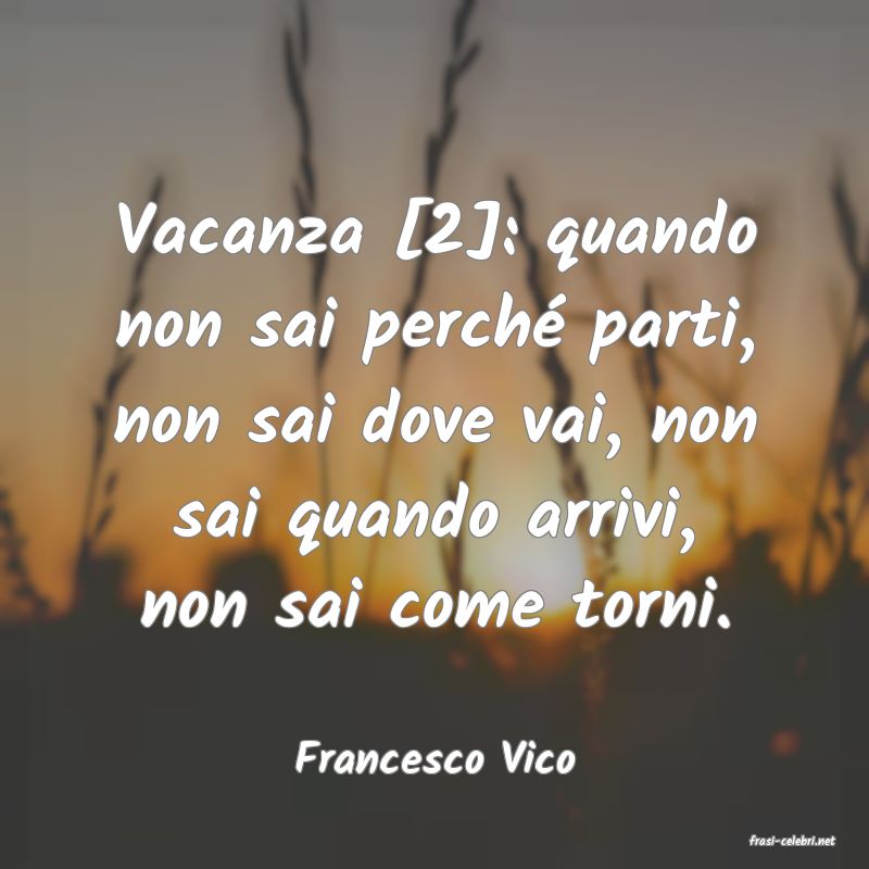 frasi di  Francesco Vico
