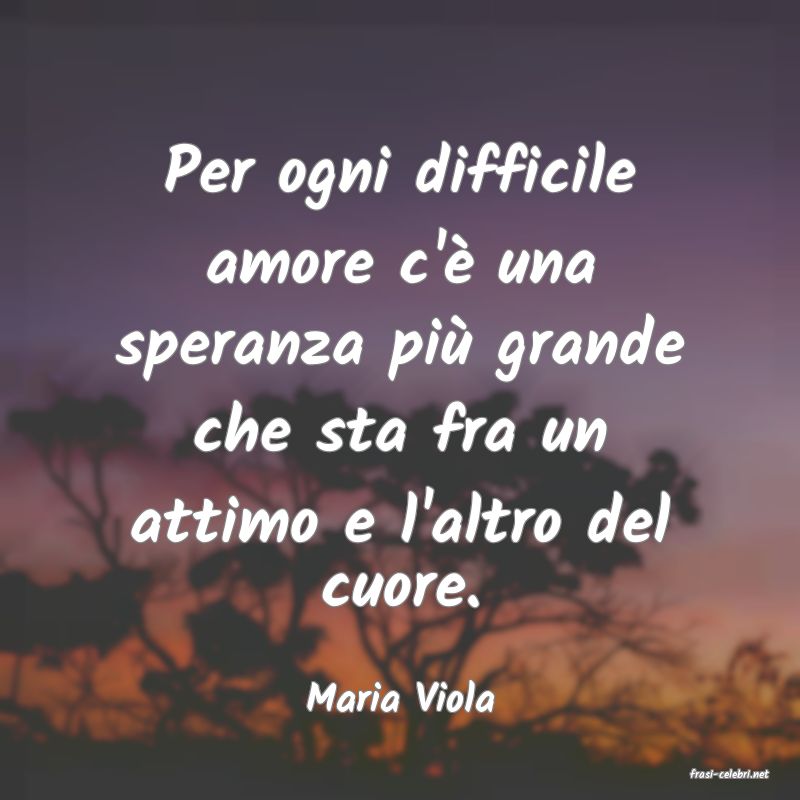 frasi di  Maria Viola

