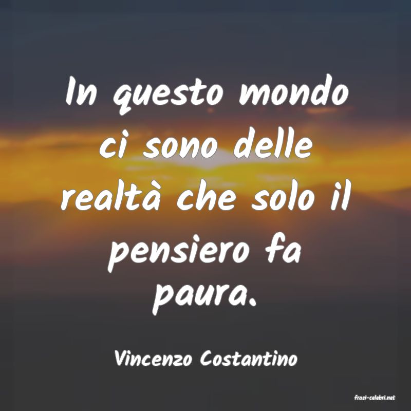 frasi di  Vincenzo Costantino

