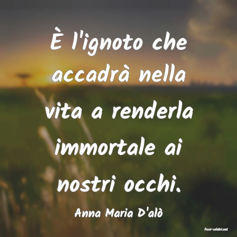 frasi di Anna Maria D'alò