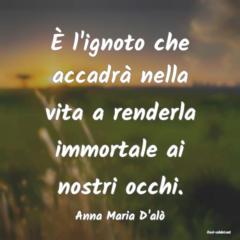 frasi di Anna Maria D'al�