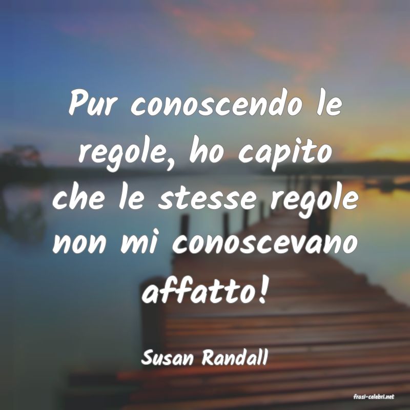 frasi di  Susan Randall
