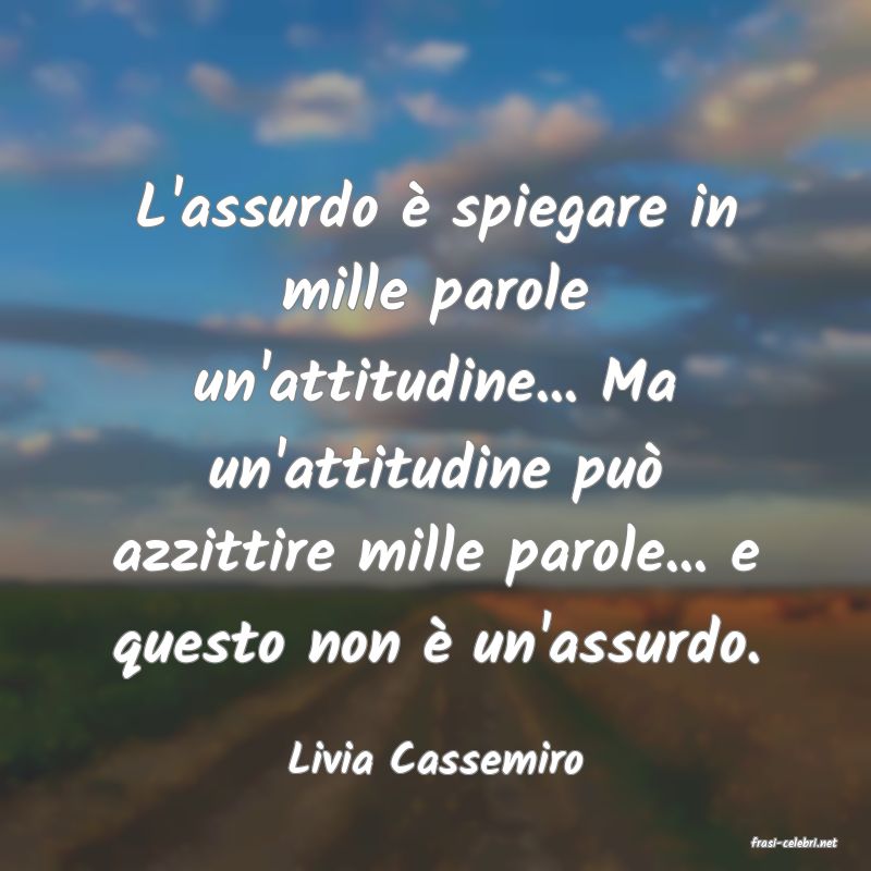 frasi di  Livia Cassemiro
