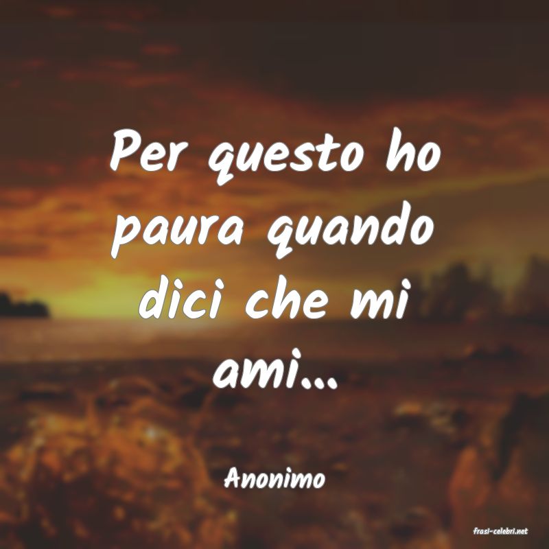 frasi di  Anonimo

