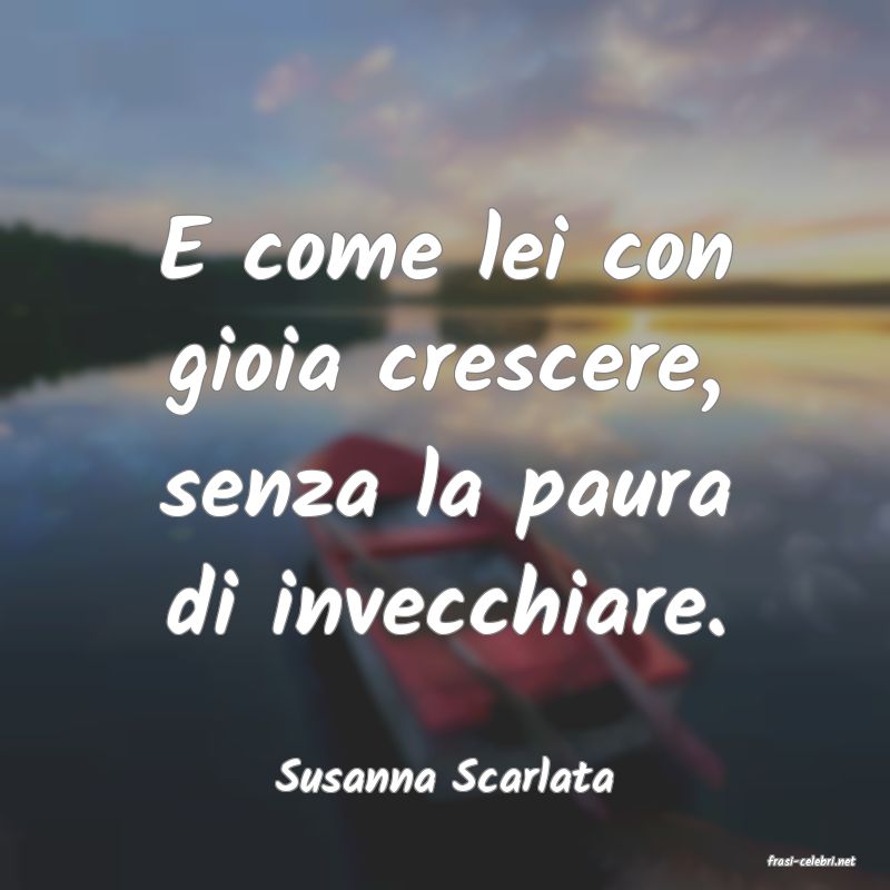 frasi di  Susanna Scarlata
