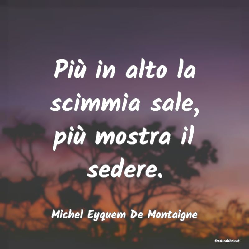 frasi di  Michel Eyquem De Montaigne

