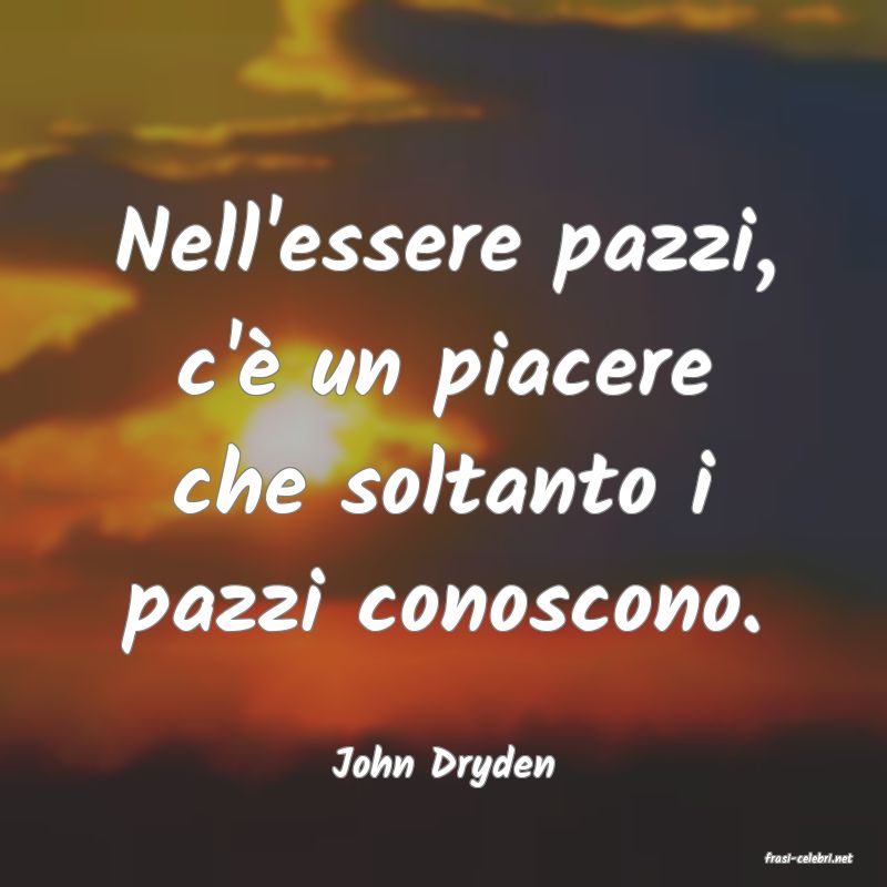 frasi di  John Dryden
