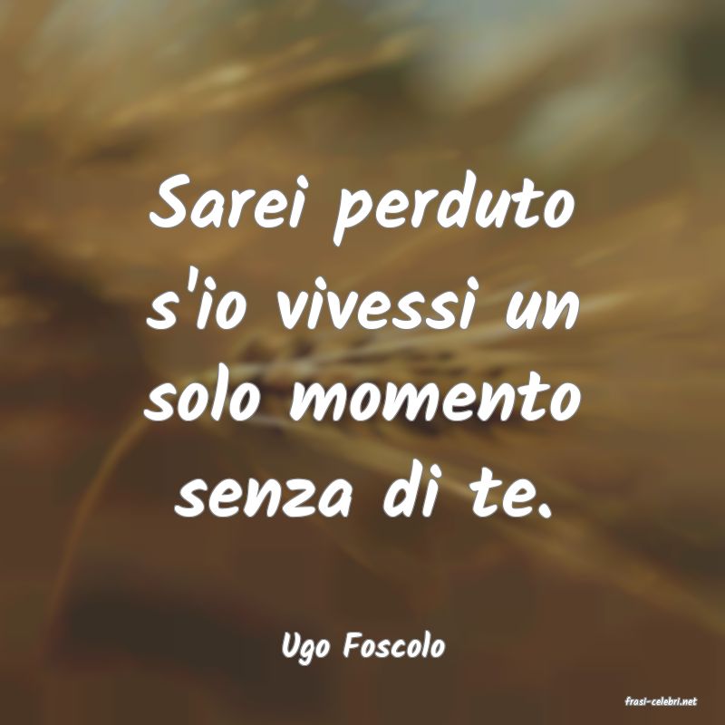frasi di Ugo Foscolo