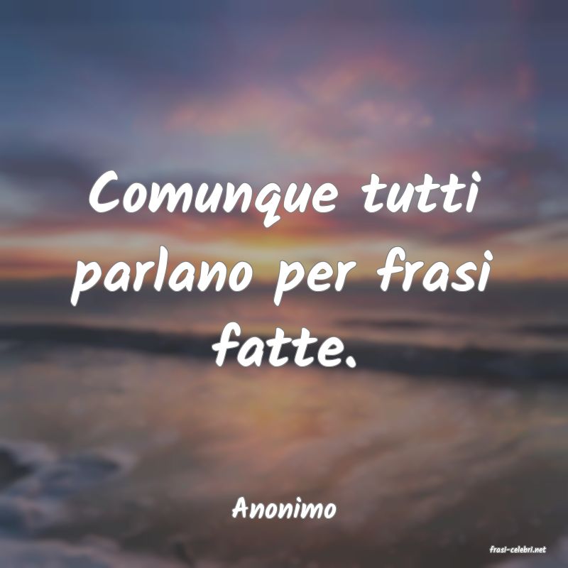 frasi di Anonimo