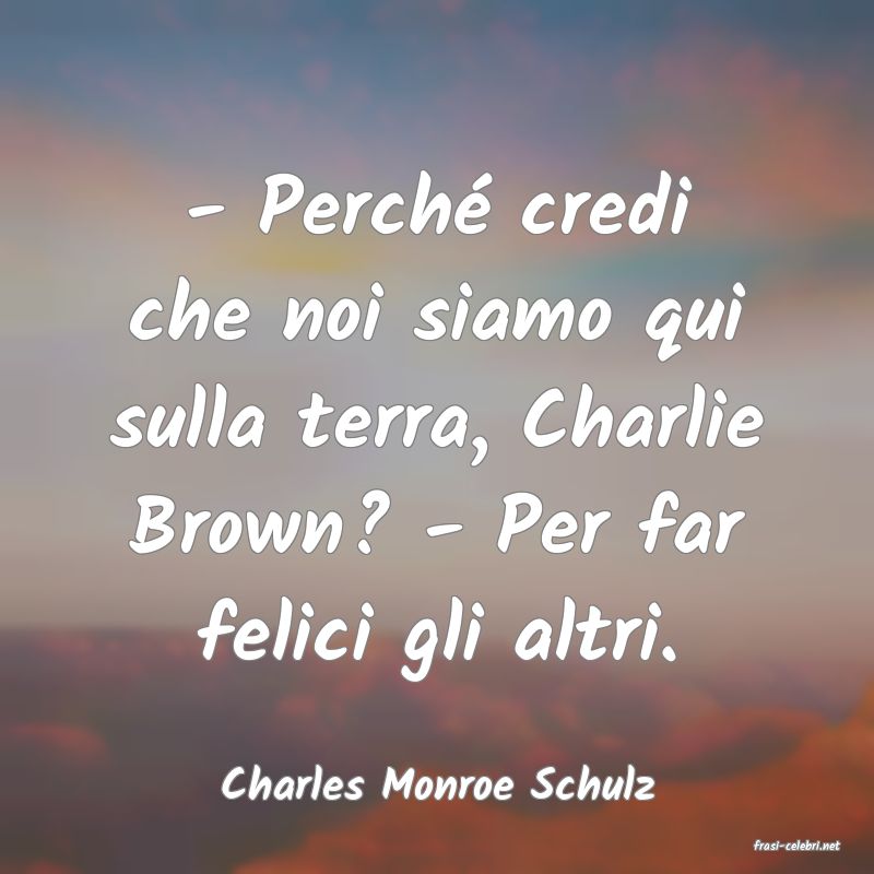 frasi di Charles Monroe Schulz