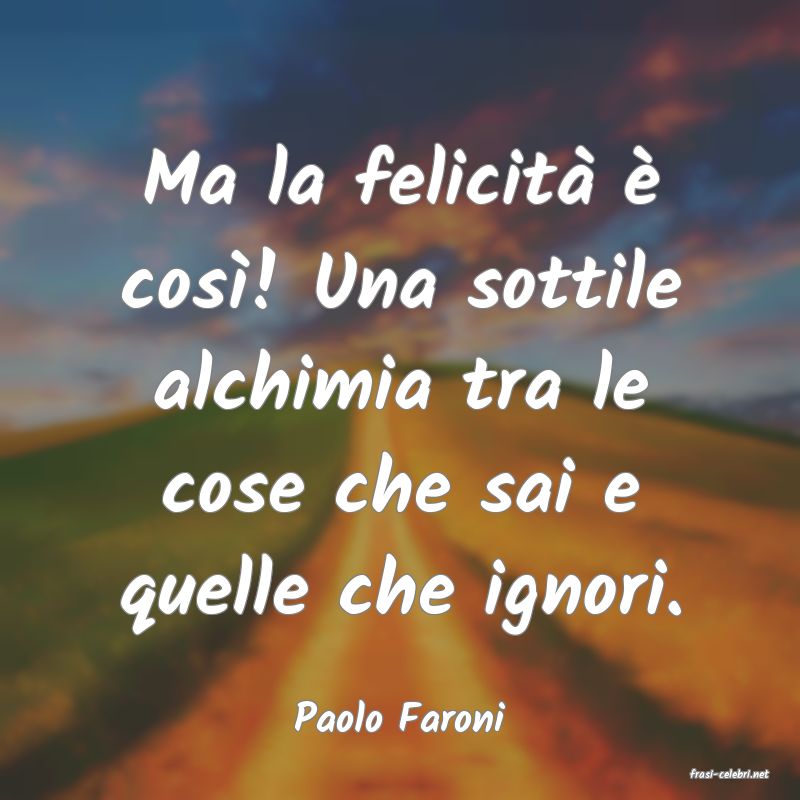 frasi di Paolo Faroni
