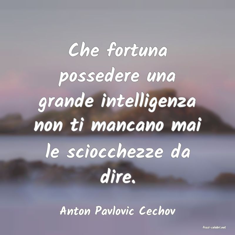 frasi di Anton Pavlovic Cechov