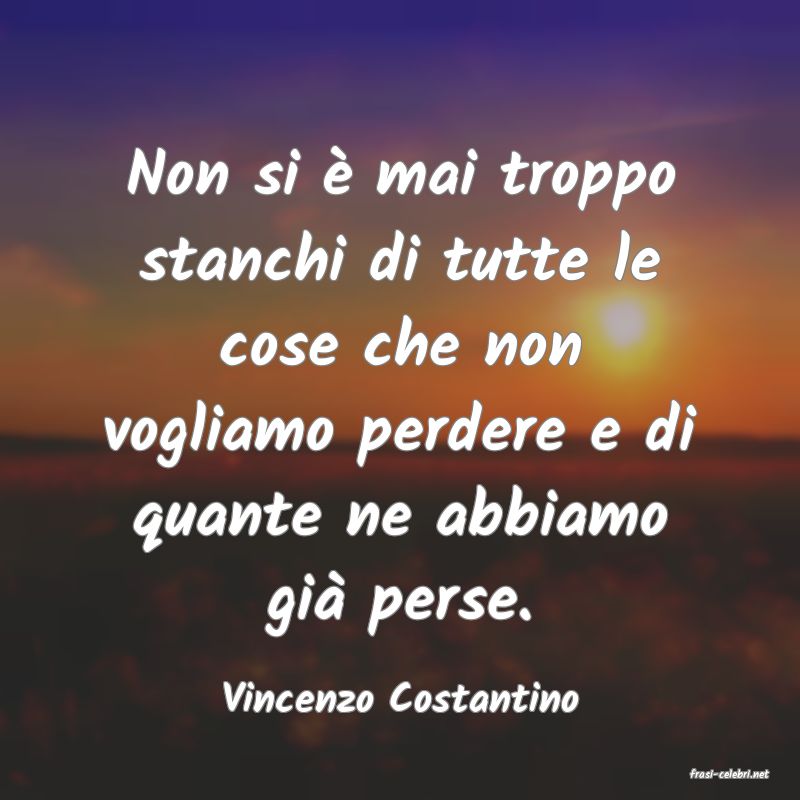 frasi di  Vincenzo Costantino
