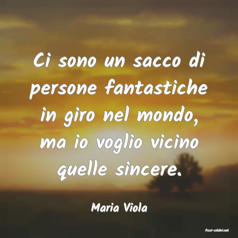 frasi di  Maria Viola
