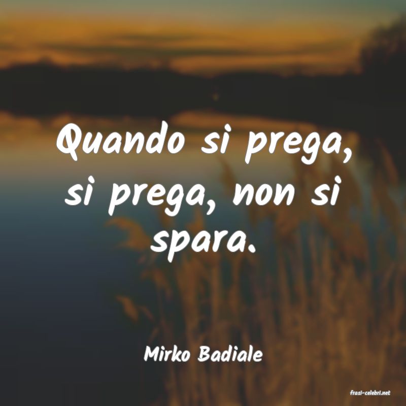 frasi di  Mirko Badiale
