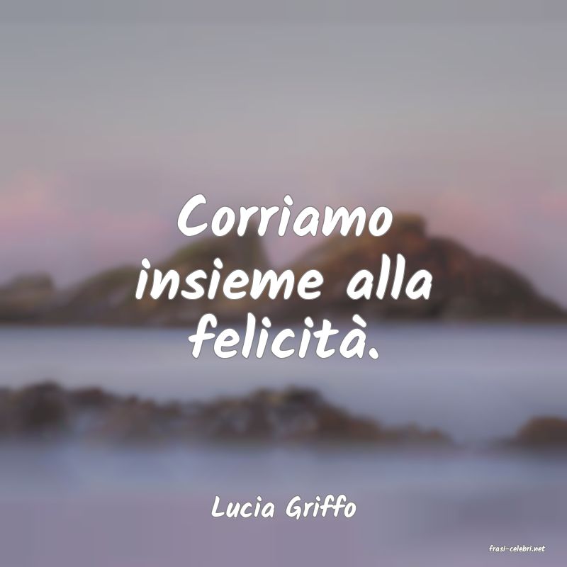 frasi di Lucia Griffo