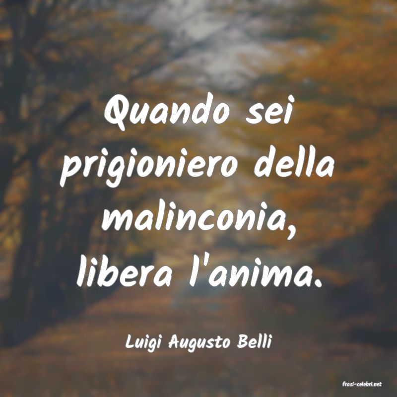 frasi di  Luigi Augusto Belli
