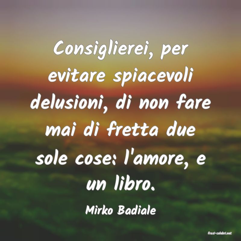frasi di  Mirko Badiale

