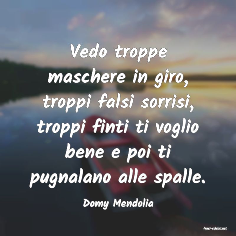 frasi di  Domy Mendolia
