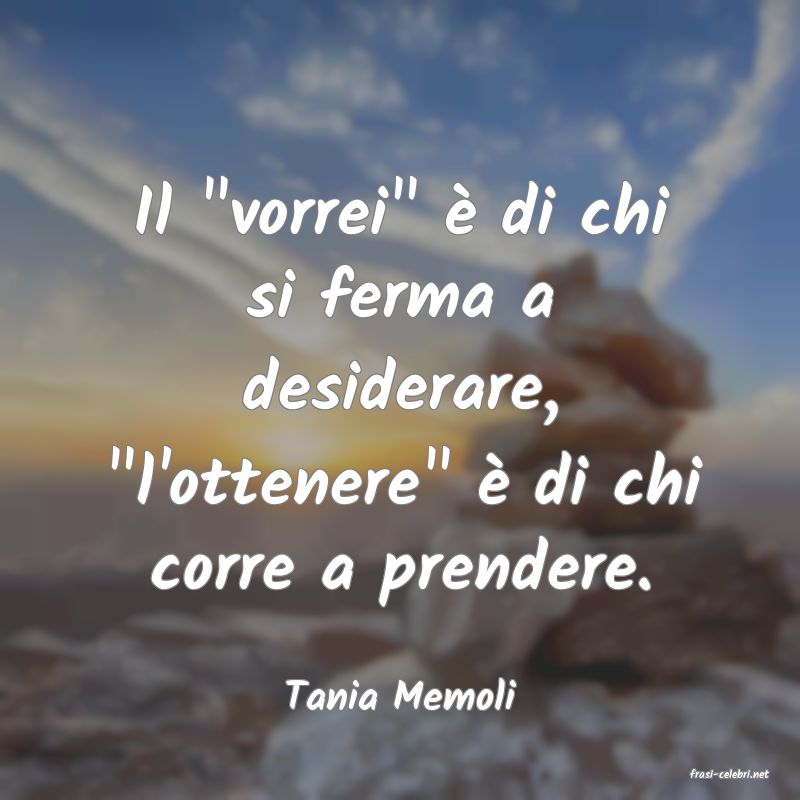 frasi di  Tania Memoli

