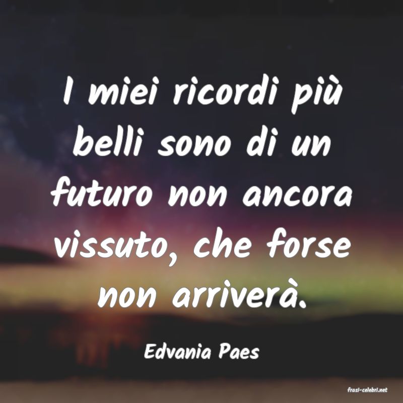 frasi di  Edvania Paes
