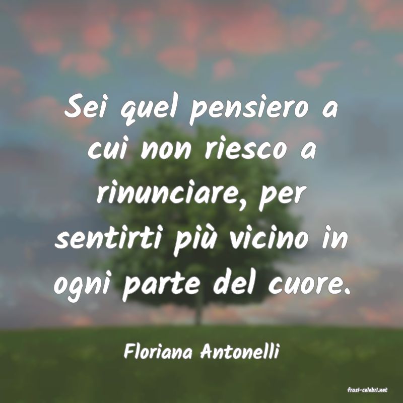 frasi di  Floriana Antonelli
