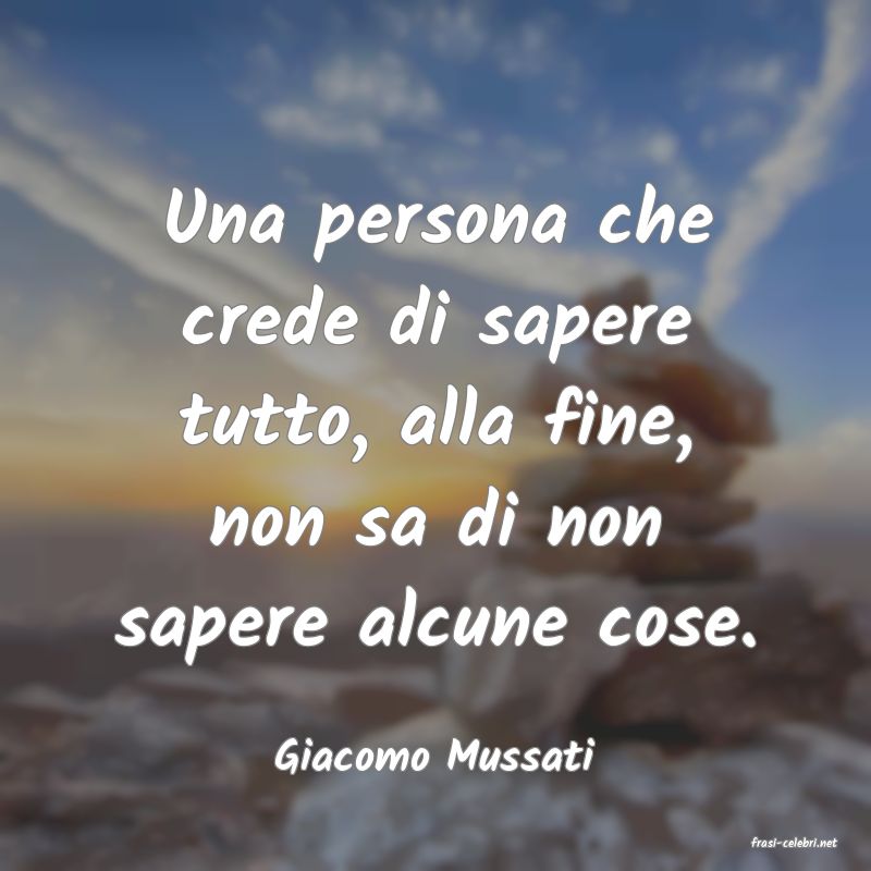 frasi di  Giacomo Mussati
