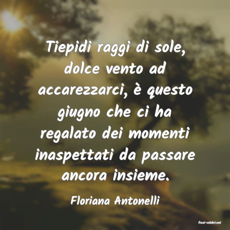 frasi di  Floriana Antonelli
