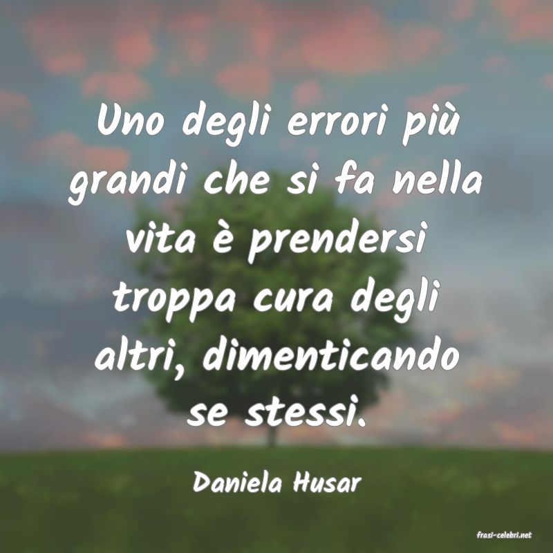 frasi di  Daniela Husar
