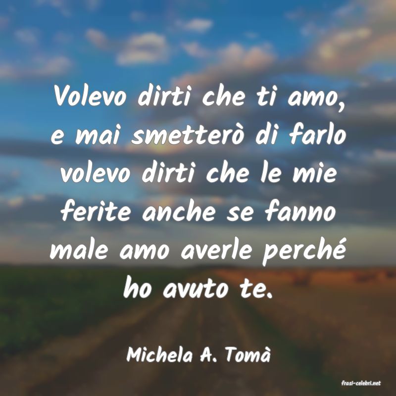 frasi di Michela A. Tom�