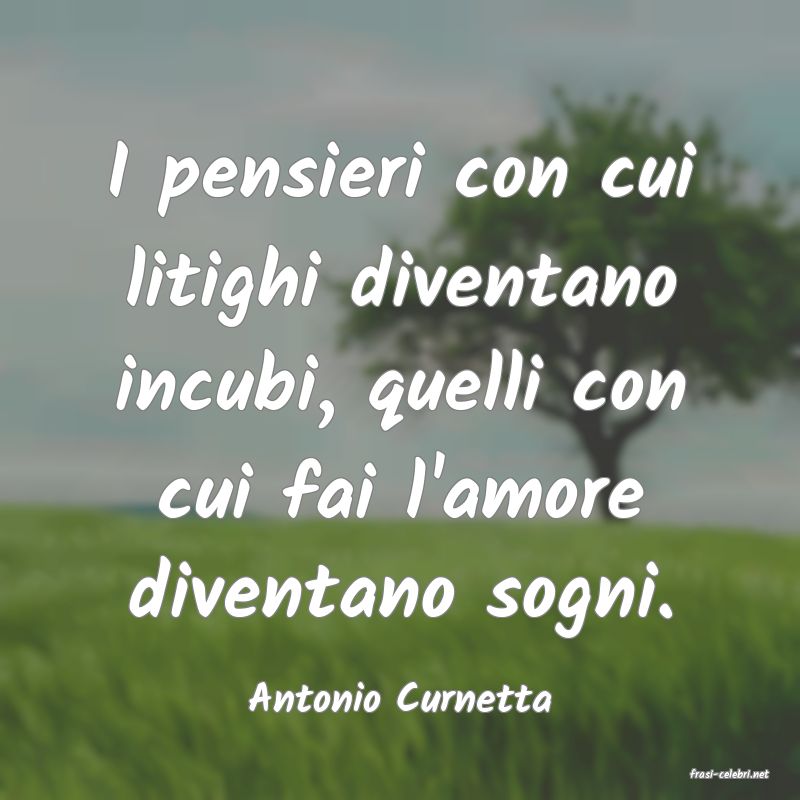 frasi di  Antonio Curnetta
