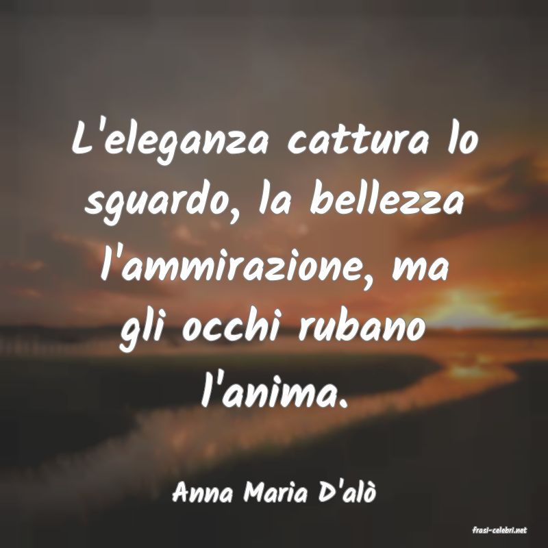 frasi di Anna Maria D'al