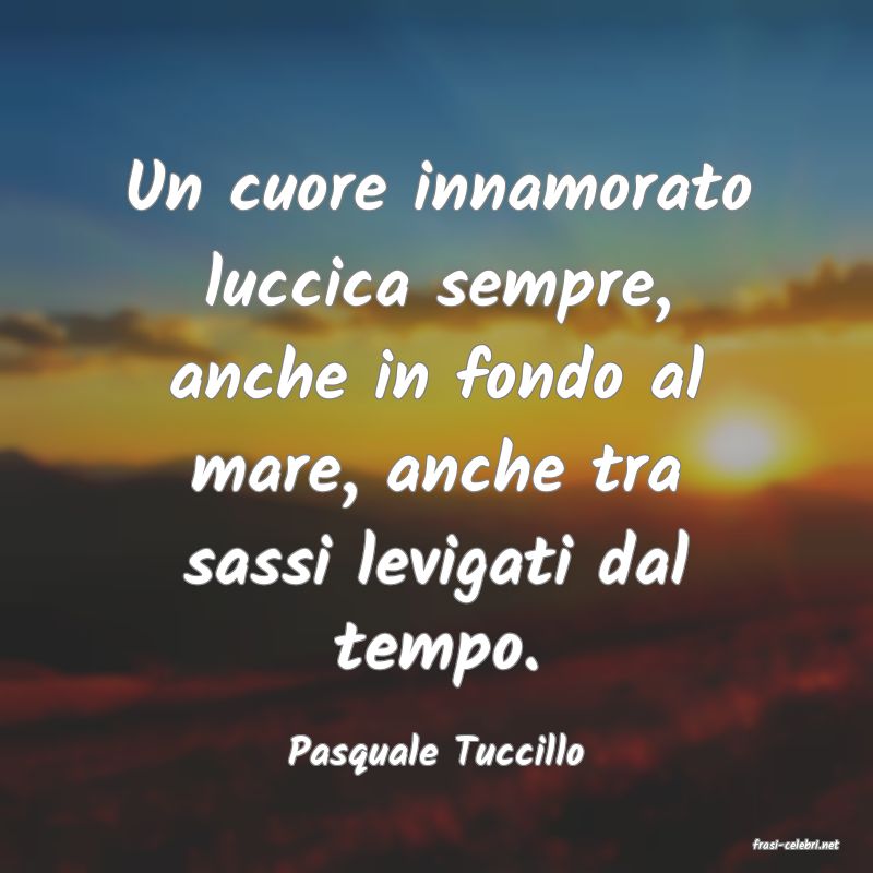 frasi di  Pasquale Tuccillo
